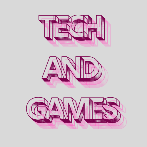 TECH AND GAMES 